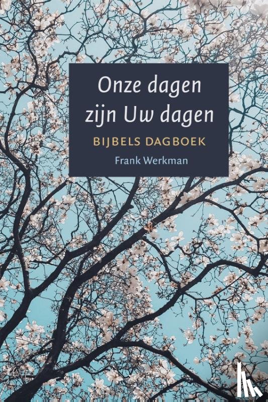 Werkman, Frank - Onze dagen zijn Uw dagen