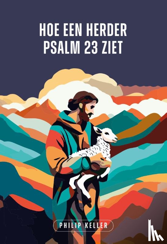 Keller, Philip - Hoe een herder Psalm 23 ziet