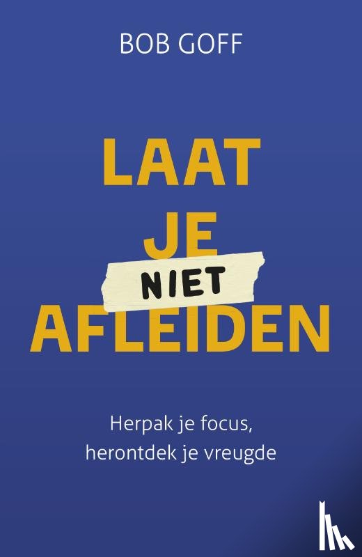 Goff, Bob - Laat je niet afleiden
