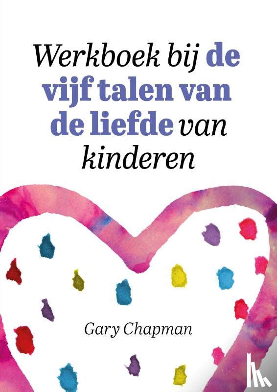 Chapman, Gary - Werkboek bij de vijf talen van de liefde van kinderen