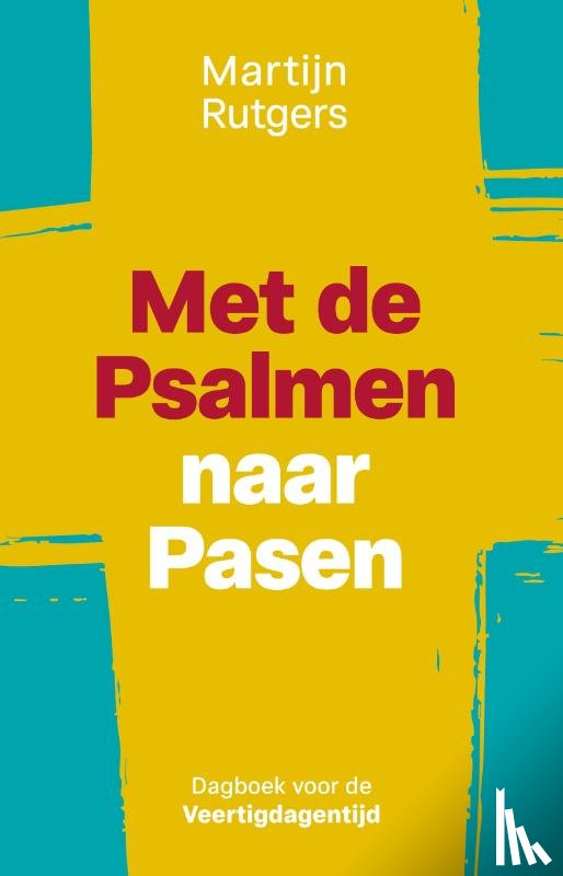 Rutgers, Martijn - Met de Psalmen naar Pasen
