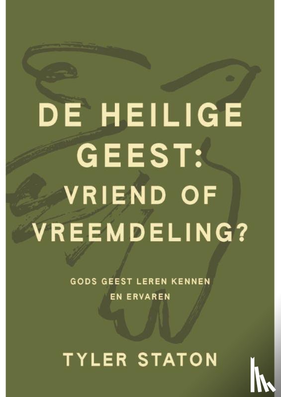 Staton, Tyler - De heilige Geest: vriend of vreemdeling?