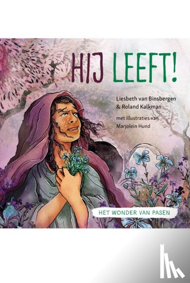 Van Binsbergen, Liesbeth, Kalkman, Roland - Hij leeft!