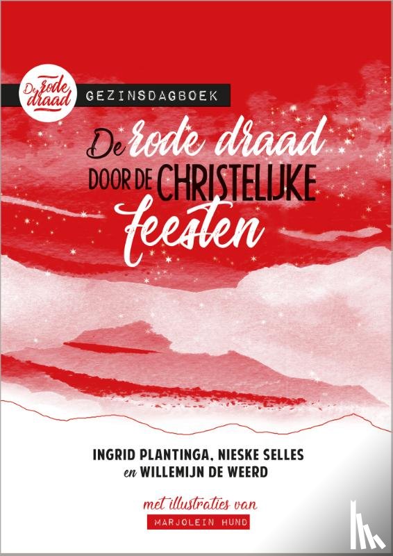 Plantinga, Ingrid, Selles, Nieske, Weerd, Willemijn de - De rode draad door de christelijke feesten