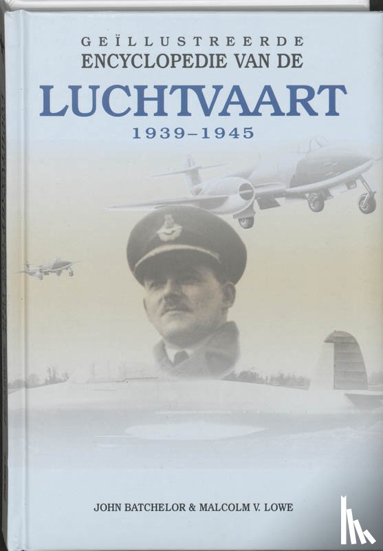 Lowe, M.V. - Geillustreerde Encyclopedie van de Luchtvaart 1940-1945