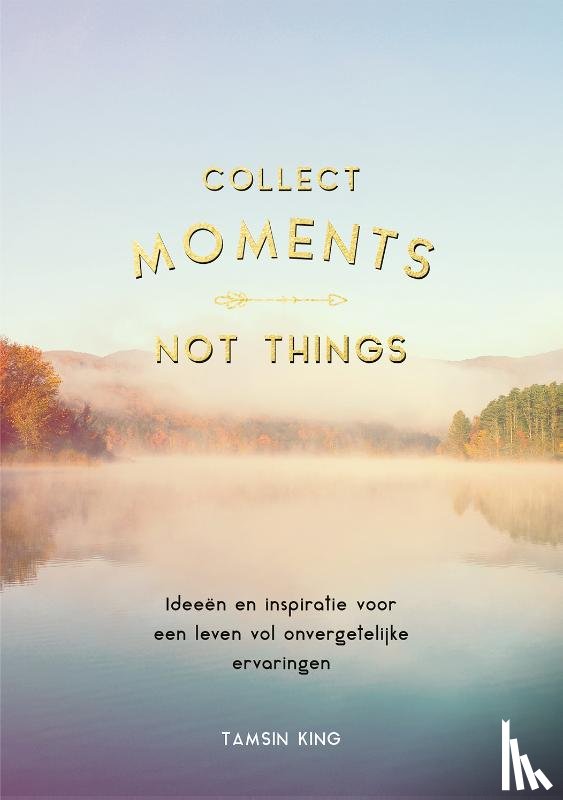  - Collect moments, not things