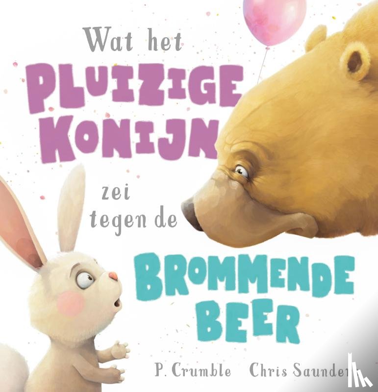 Crumble, P. - Wat het pluizige konijn zei tegen de brommende beer