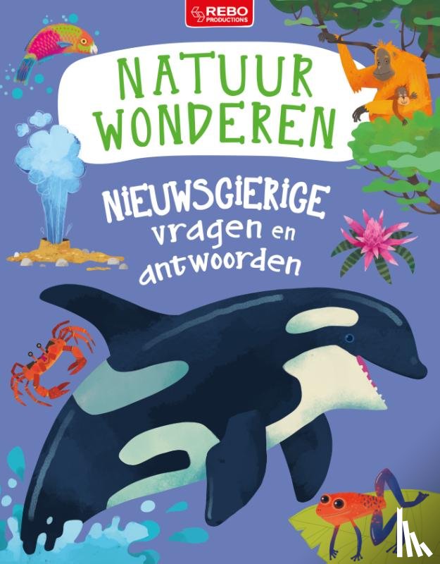 Nicholson, Sue, Rooney, Anne, Steele, Philip - Nieuwsgierige vragen en antwoorden Natuurwonderen