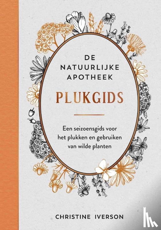 Iverson, Christine - Plukgids - De natuurlijke apotheek - Een seizoensgids voor het plukken en gebruiken van wilde planten