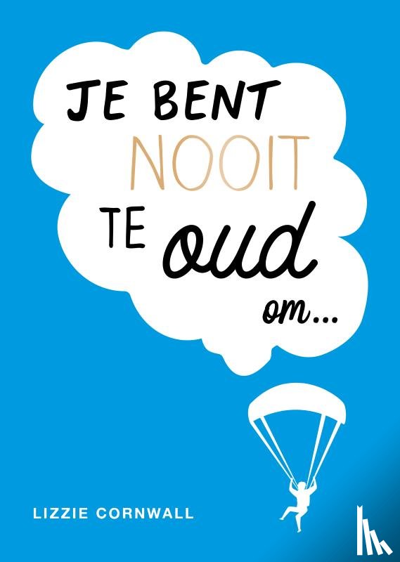 Cornwall, Lizzie - Je bent nooit te oud om…