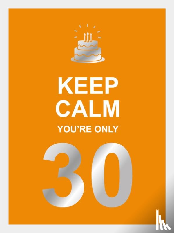 Edwards, Vicky - Keep calm you're only 30