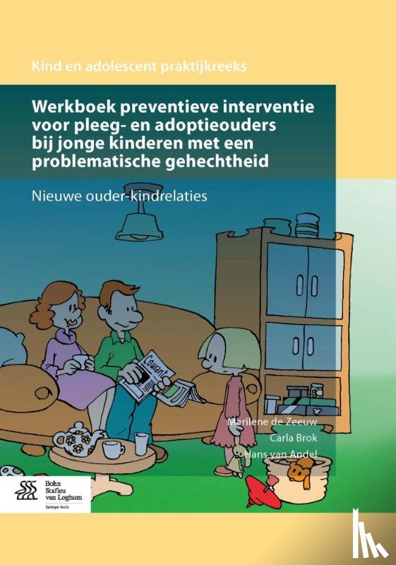 Zeeuw, Marilene de, Brok, Carla, Andel, Hans van - Werkboek preventieve interventie voor pleeg- en adoptieouders bij jonge kinderen met een problematische gehechtheid