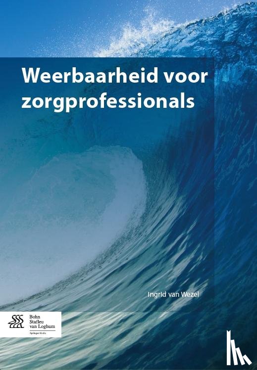 Wezel, Ingrid van - Weerbaarheid voor zorgprofessionals