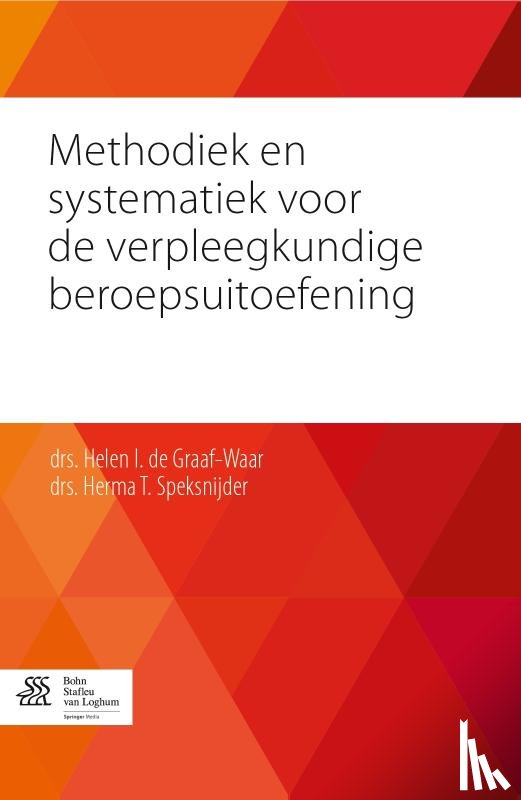 Graaf- Waar, Helen I. de, Speksnijder, Herma T. - Methodiek en systematiek voor de verpleegkundige beroepsuitoefening