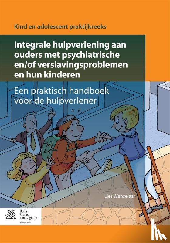 Wenselaar, Lies - Integrale hulpverlening aan ouders met psychiatrische en/of verslavingsproblemen en hun kinderen