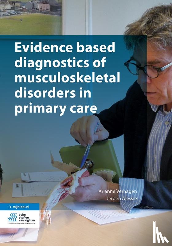 Verhagen, Arianne, Alessie, Jeroen - Evidence based diagnostics of musculoskeletal disorders in primary care
