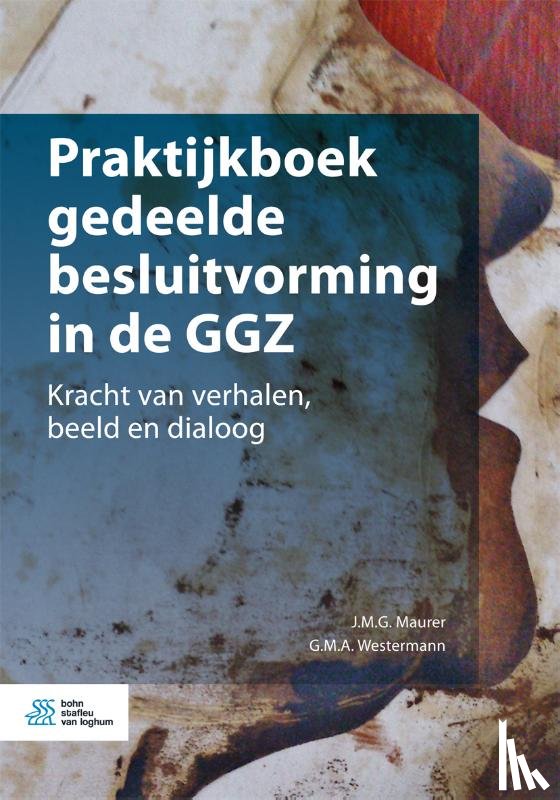Maurer, J.M.G., Westermann, G.M.A. - Praktijkboek gedeelde besluitvorming in de GGZ
