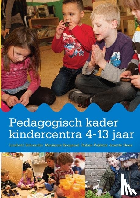 Schreuder, Liesbeth, Boogaard, Marianne, Fukkink, Ruben, Hoex, Josette - Pedagogisch kader kindercentra 4-13 jaar