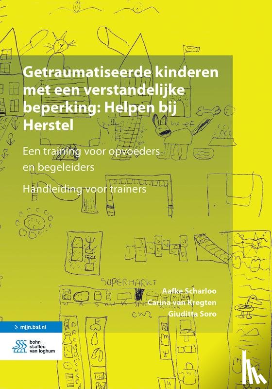 Scharloo, Aafke, Kregten, Carina van, Soro, Giuditta - Getraumatiseerde kinderen met een verstandelijke beperking: Helpen bij Herstel