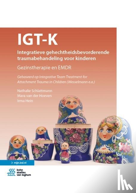 Schlattmann, Nathalie, van der Hoeven, Mara, Hein, Irma - IGT-K Integratieve gehechtheidsbevorderende traumabehandeling voor kinderen