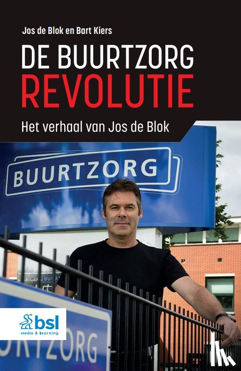de Blok, Jos, Kiers, Bart - De Buurtzorgrevolutie