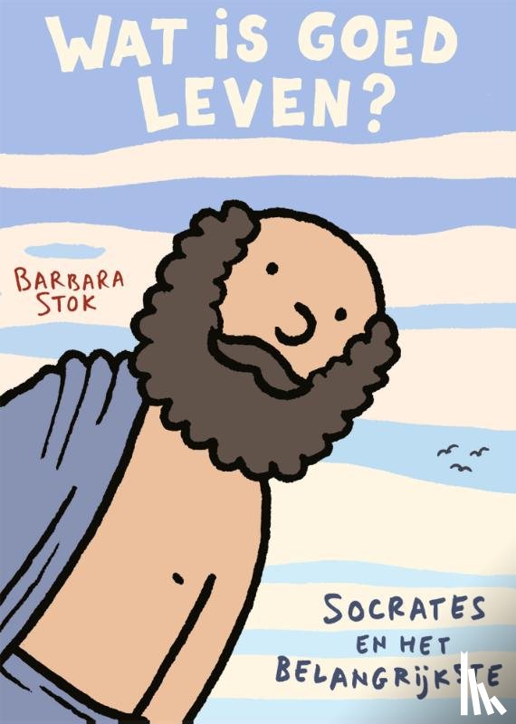 Stok, Barbara - Wat is goed leven?