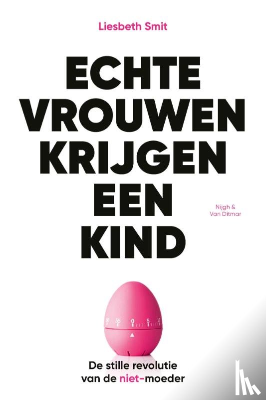 Smit, Liesbeth - Echte vrouwen krijgen een kind