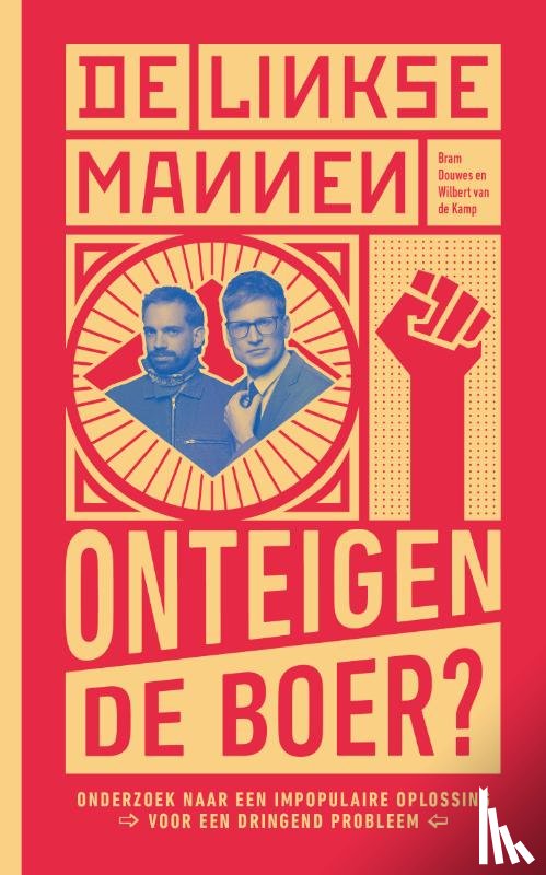 Kamp, Wilbert van de, Douwes, Bram - De Linkse Mannen - Onteigen de boer?