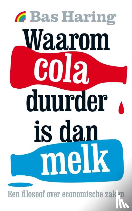 Haring, Bas - Waarom cola duurder is dan melk