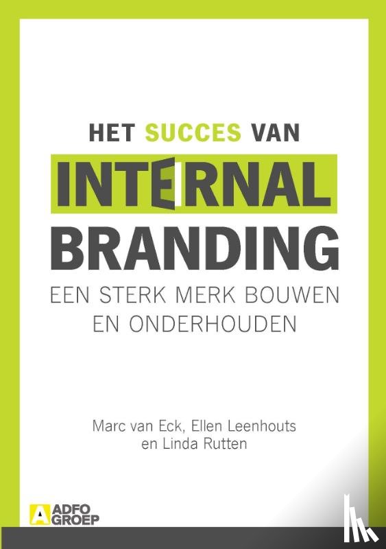 Eck, Marc van, Leenhouts, Ellen, Ruten, Linda - Het succes van internal branding