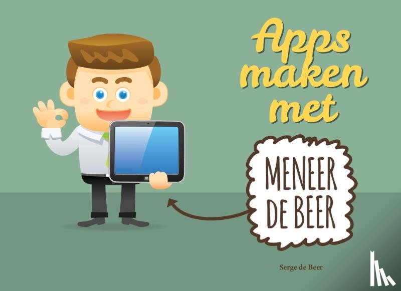 Beer, Serge de - Apps maken met meneer De Beer