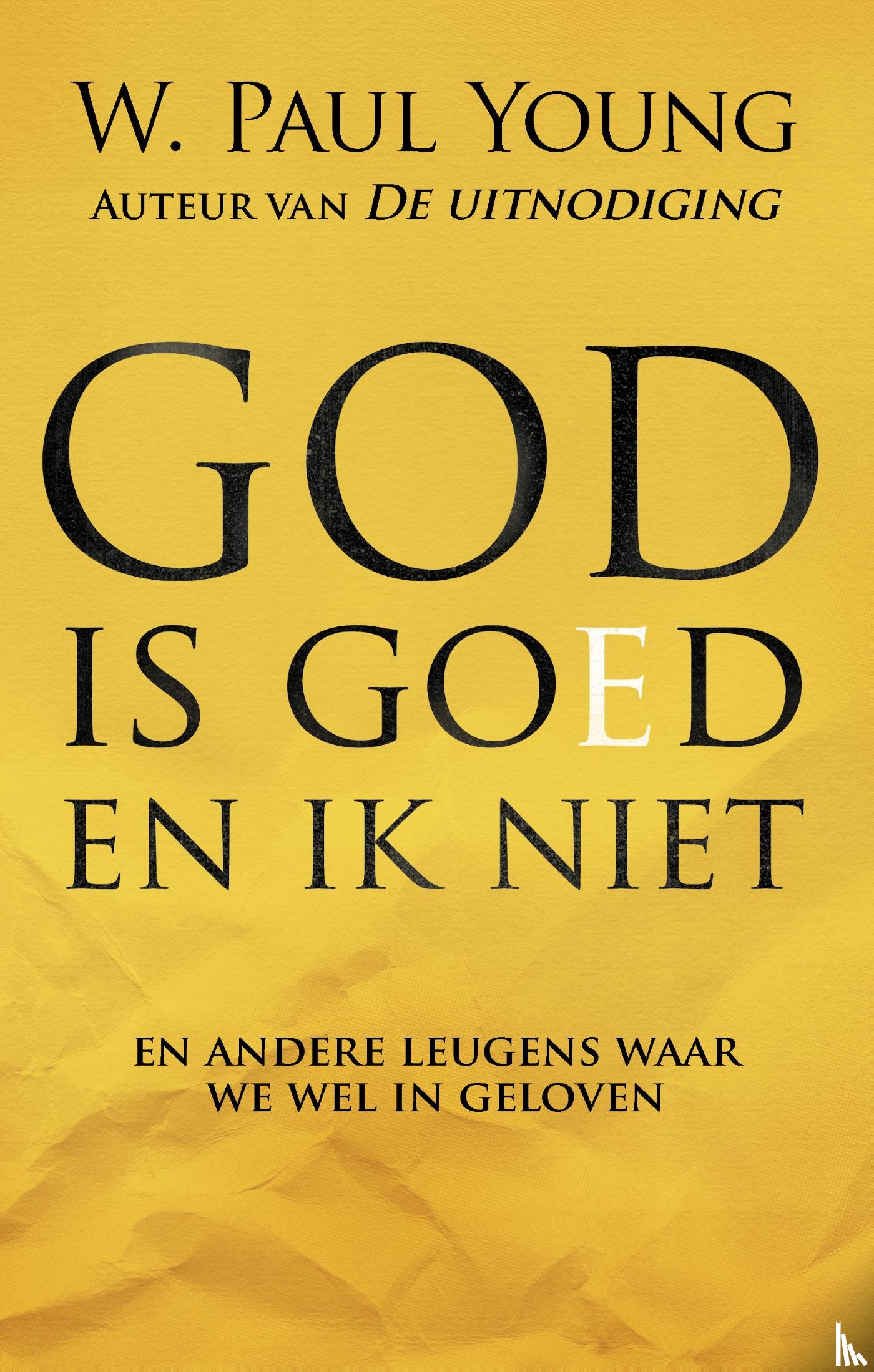Young, William Paul - God is goed en ik niet