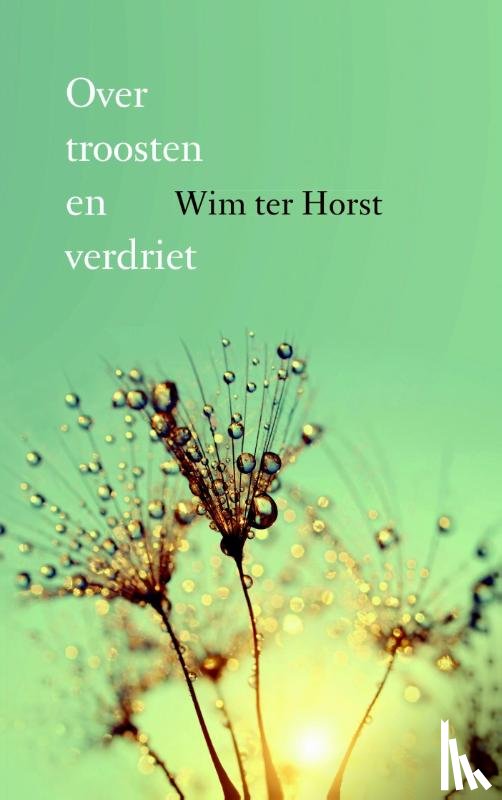 Horst, Wim ter - Over troosten en verdriet