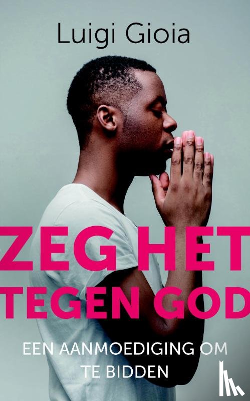 Gioia, Luigi - Zeg het tegen God