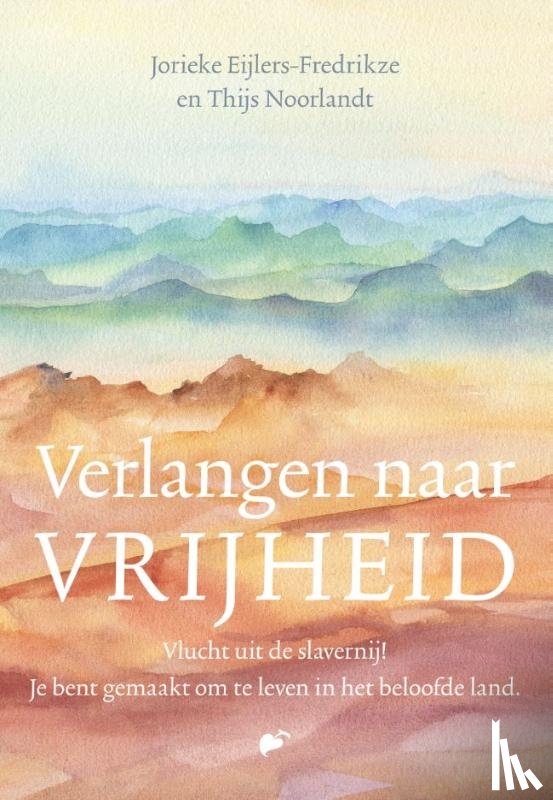 Eijlers-Fredrikze, Jorieke, Noorlandt, Thijs - Verlangen naar vrijheid