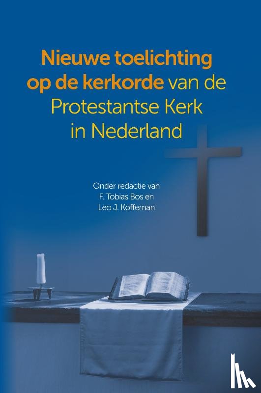 Bos, F. Tobias, Koffeman, Leo J. - Toelichting op de kerkorde van de Protestantse Kerk in Nederland