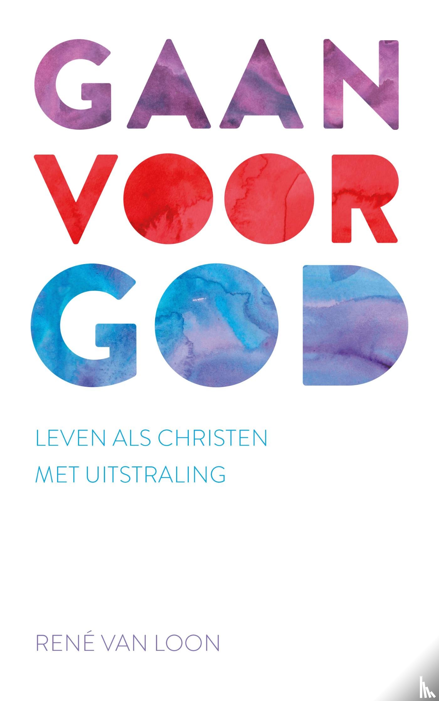 Loon, Rene van - Gaan voor God