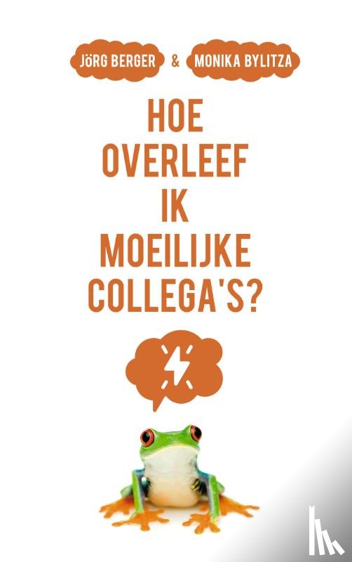 Berger, Jörg, Bylitza, Monika - Hoe overleef ik moeilijke collega's?