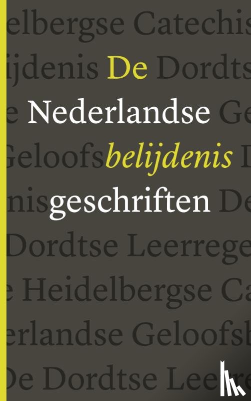 Diverse auteurs - De Nederlandse Belijdenisgeschriften