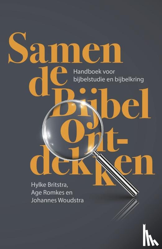 Britstra, Hylke, Romkes, Age, Woudstra, Johannes - Samen de Bijbel ontdekken