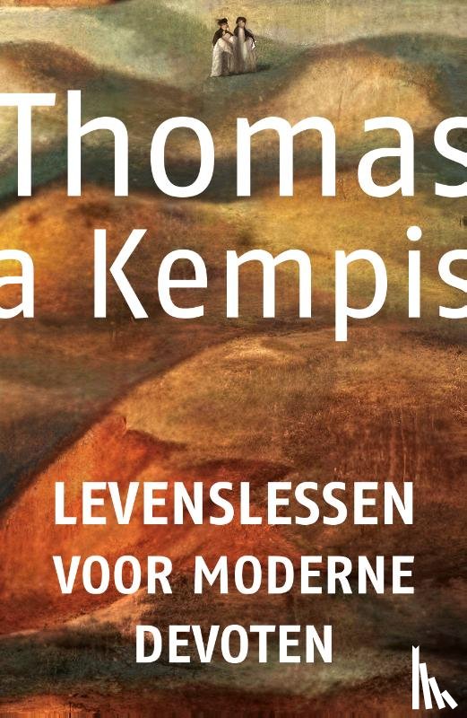 Kempis, Thomas a - Levenslessen voor moderne devoten