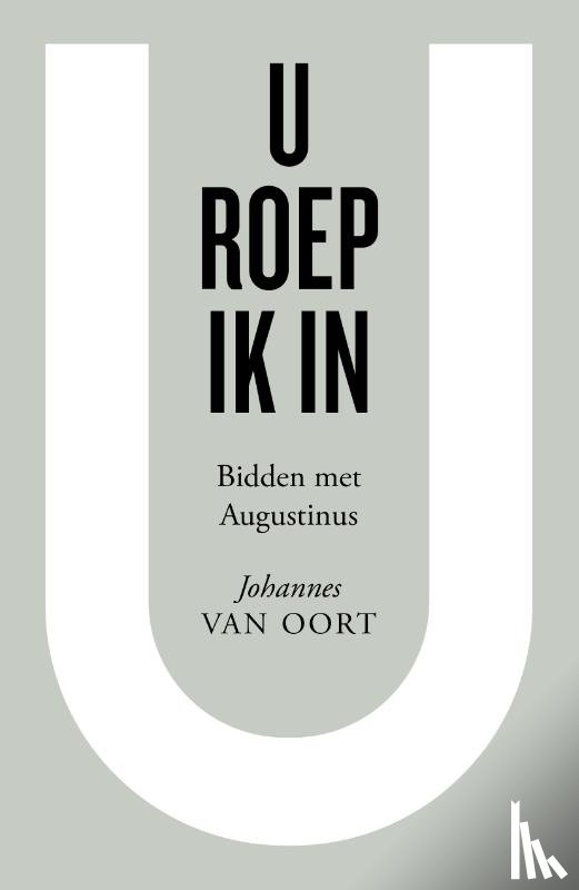 Oort, Johannes van - U roep ik in