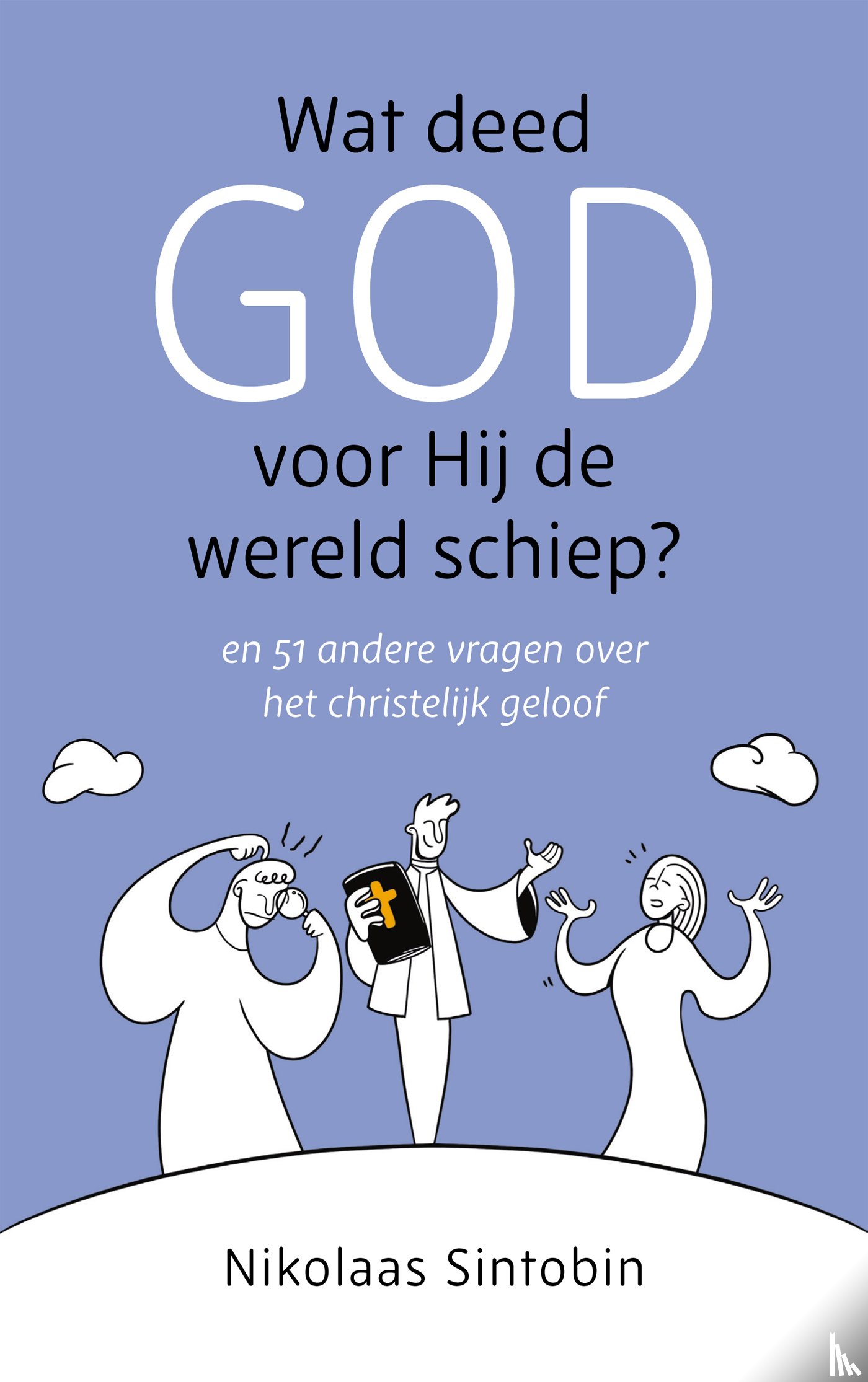 Sintobin, Nikolaas - Wat deed God voor Hij de wereld schiep?