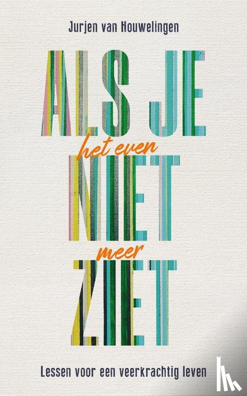Houwelingen, Jurjen van - Als je het even niet meer ziet