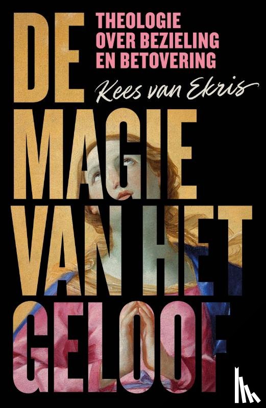 Ekris, Kees van - De magie van het geloof