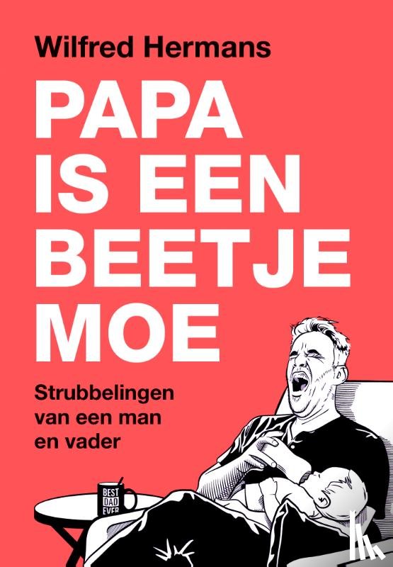 Hermans, Wilfred - Papa is een beetje moe