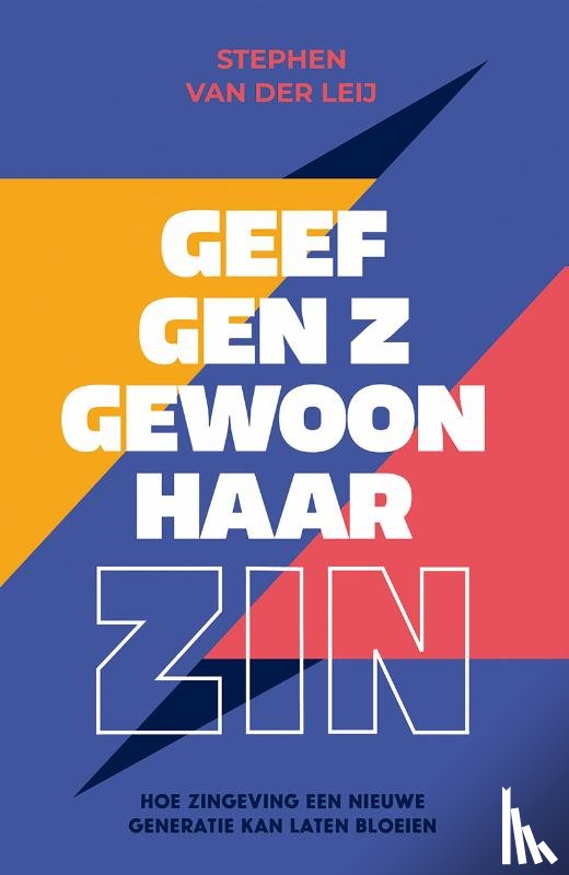 Leij, Stephen van der - Geef Gen Z gewoon haar zin