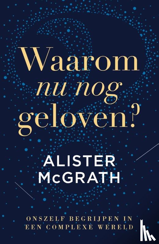 McGrath, Alister - Waarom nu nog geloven?