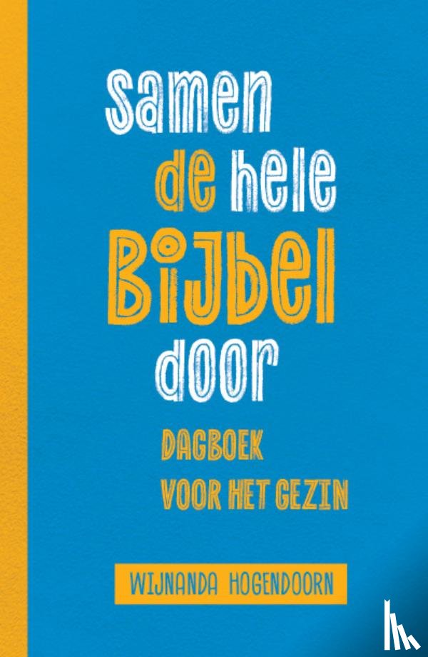 Hogendoorn, Wijnanda - Samen de hele Bijbel door