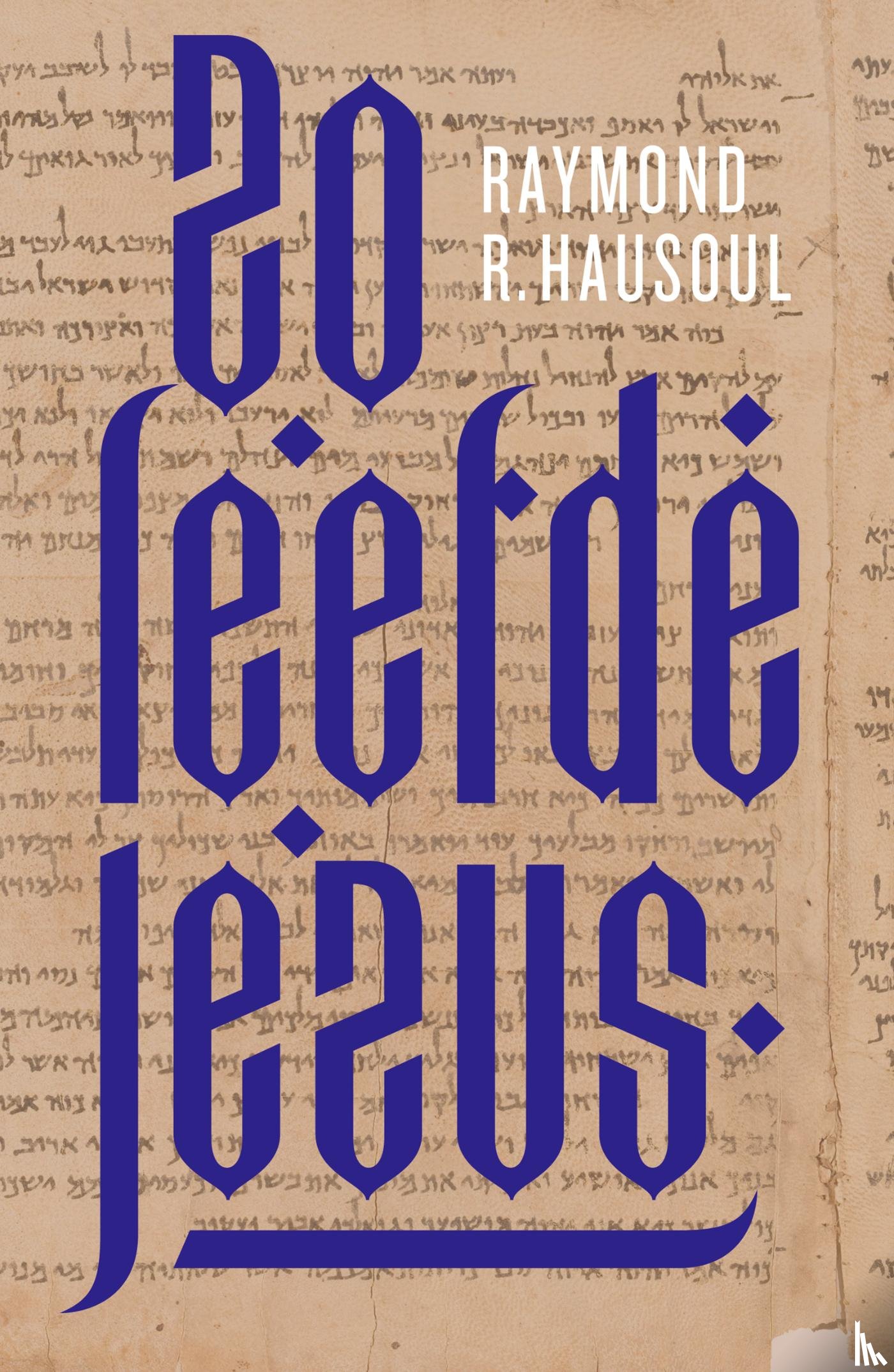 Hausoul, Raymond R. - Zo leefde Jezus